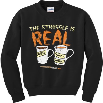 Struggle Real Coffee Paint Water Funny Artist Painter Gift Kids Sweatshirt