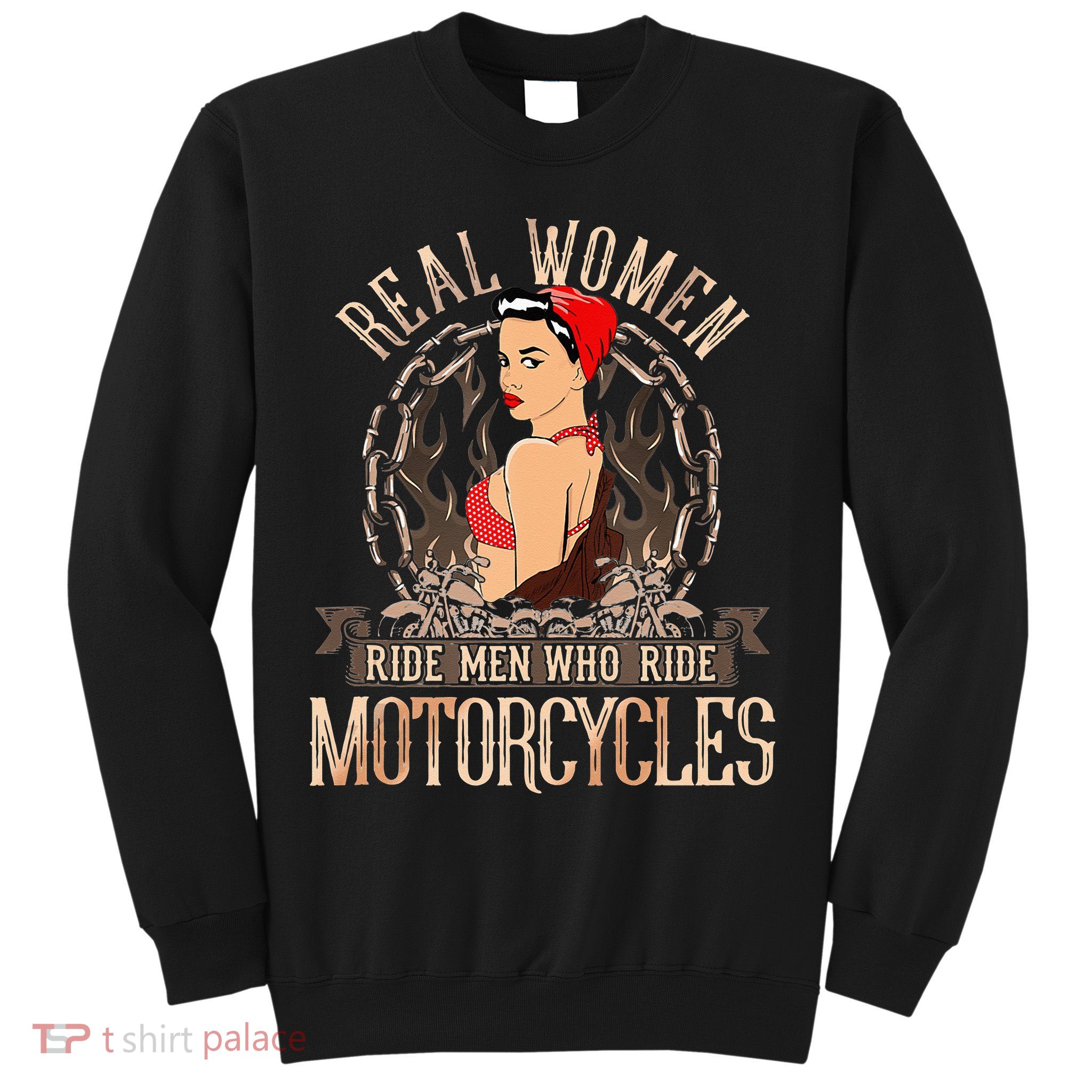 Sexy Real Chick Ride Motorcycles Gift Biker Babe Chick Sweatshirt