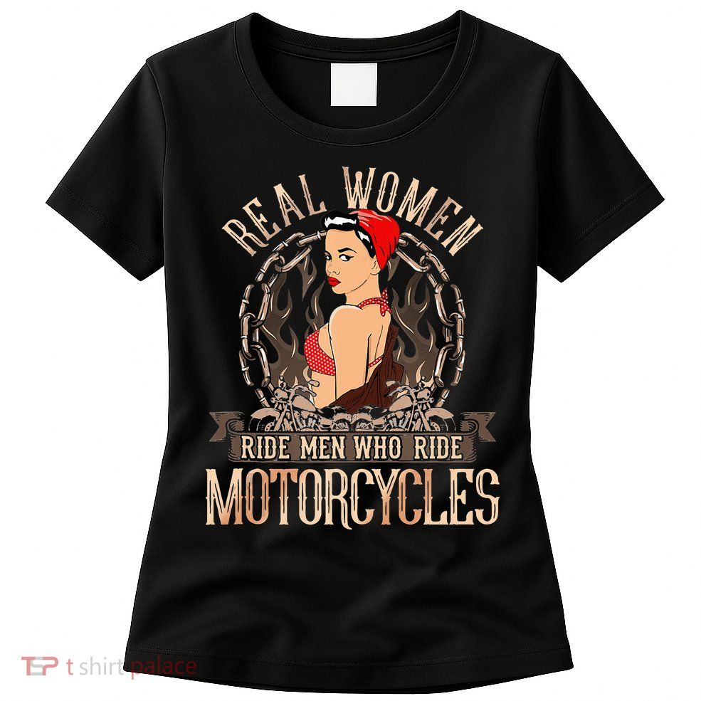 Sexy Real Chick Ride Motorcycles Gift Biker Babe Chick Womens T-Shirt
