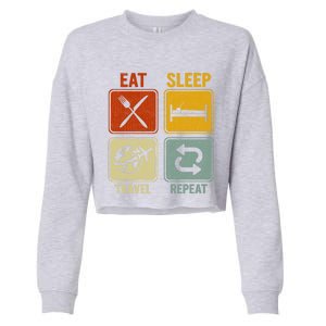 Sarcastic Retro Design For Traveler Eat Sleep Travel Repeat Gift Cropped Pullover Crew