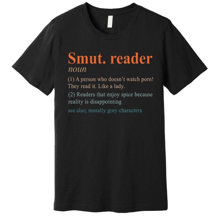 Smut Reader Definition Spicy Book Romance Reading Bookish Premium T-Shirt