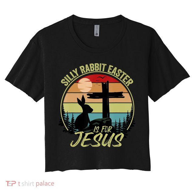 Silly Rabbit Easter Is For Jesus Retro Vintage Easter Day Crop Top