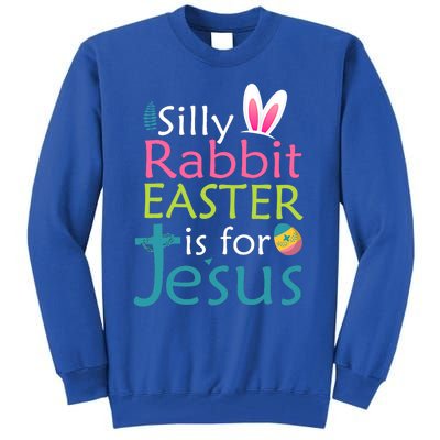 Silly Rabbit Easter Is For Jesus Christian Religious Raglan Cute Gift Tall Sweatshirt