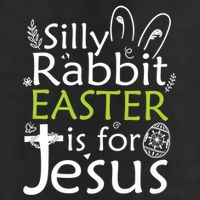 Silly Rabbit Easter Is For Jesus Christian Religious Gift Cool Comfort Performance Bucket Hat