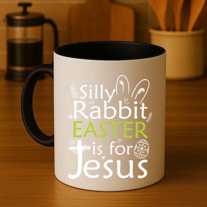 Silly Rabbit Easter Is For Jesus Christian Religious Gift Mug