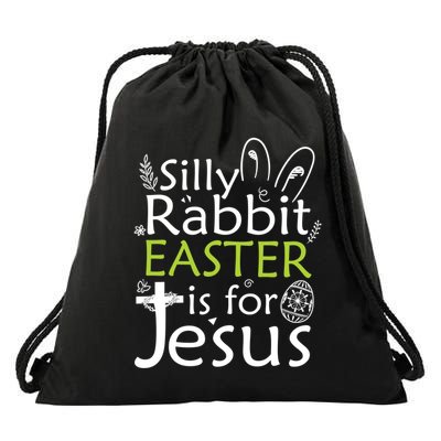 Silly Rabbit Easter Is For Jesus Christian Religious Gift Drawstring Bag