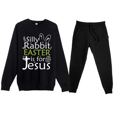 Silly Rabbit Easter Is For Jesus Christian Religious Gift Premium Crewneck Sweatsuit Set