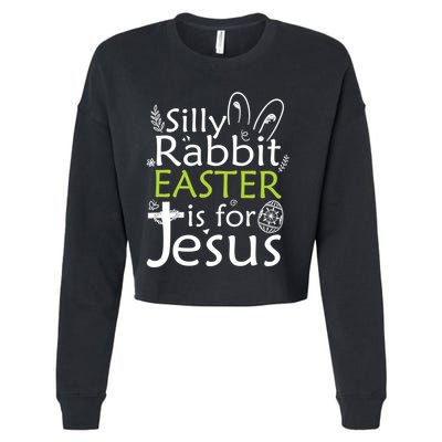 Silly Rabbit Easter Is For Jesus Christian Religious Gift Cropped Pullover Crew
