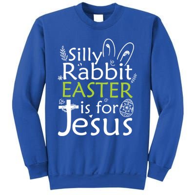 Silly Rabbit Easter Is For Jesus Christian Religious Gift Sweatshirt