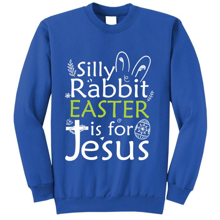 Silly Rabbit Easter Is For Jesus Christian Religious Gift Sweatshirt