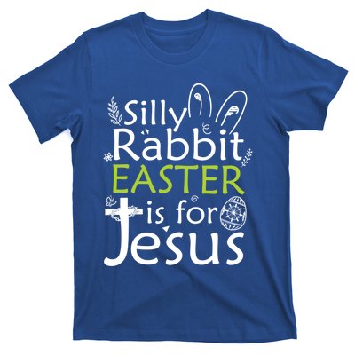 Silly Rabbit Easter Is For Jesus Christian Religious Gift T-Shirt