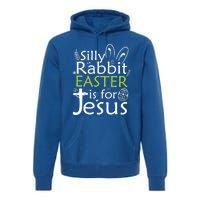 Silly Rabbit Easter Is For Jesus Christian Religious Gift Premium Hoodie