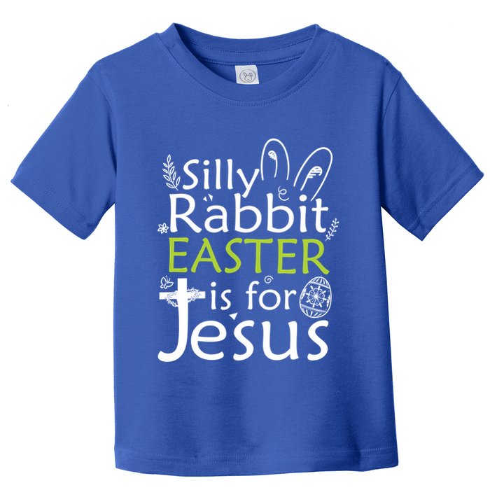 Silly Rabbit Easter Is For Jesus Christian Religious Gift Toddler T-Shirt