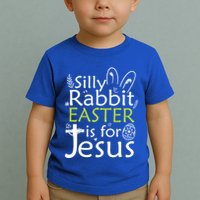 Silly Rabbit Easter Is For Jesus Christian Religious Gift Toddler T-Shirt