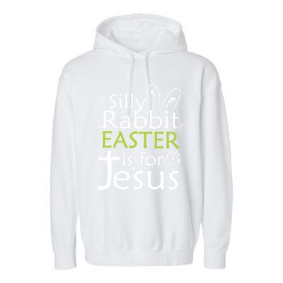 Silly Rabbit Easter Is For Jesus Christian Religious Gift Garment-Dyed Fleece Hoodie