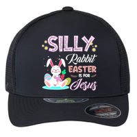Silly Rabbit Easter Is For Jesus Christians Bunny Eggs Meaningful Gift Flexfit Unipanel Trucker Cap