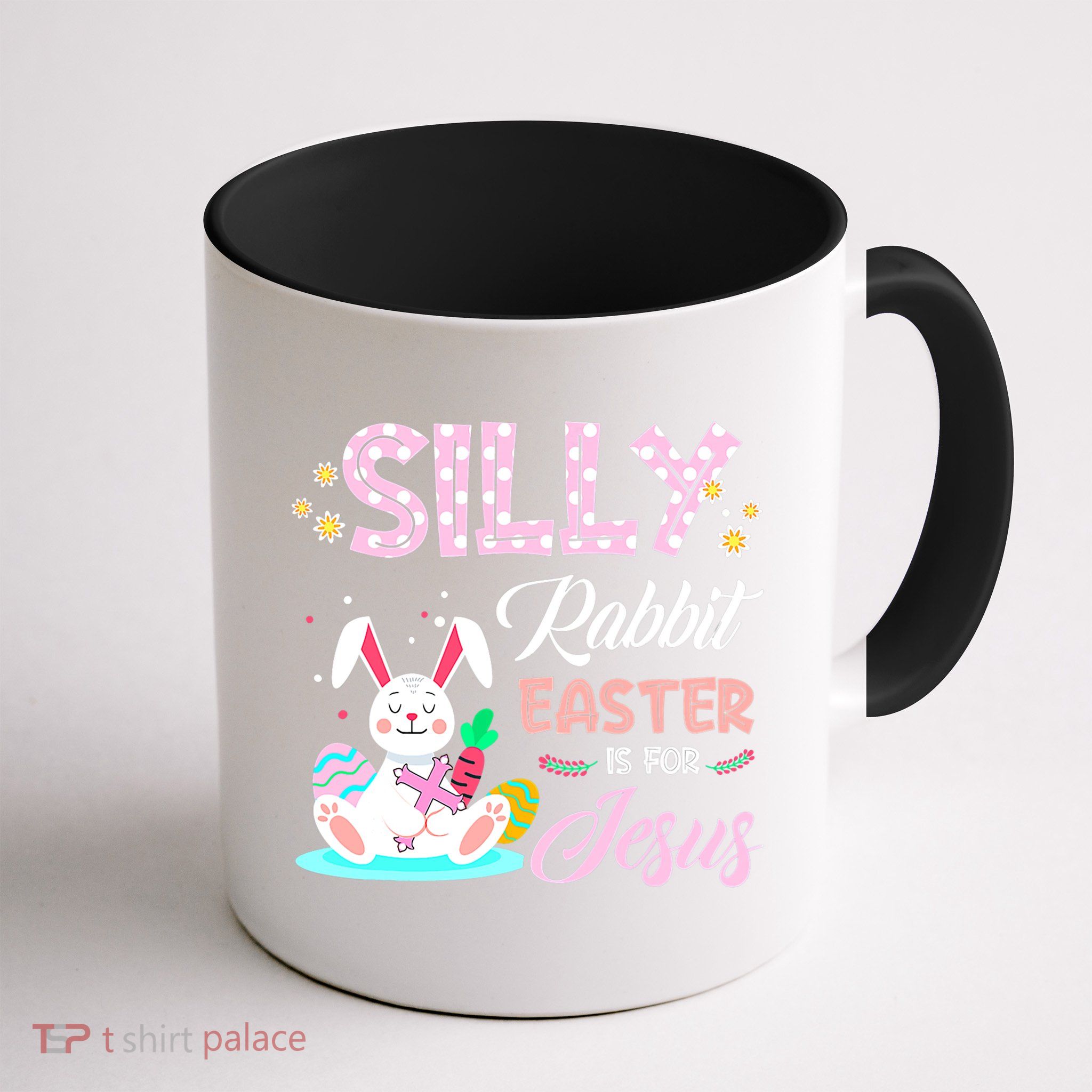 Silly Rabbit Easter Is For Jesus Christians Bunny Eggs Meaningful Gift Mug