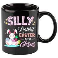 Silly Rabbit Easter Is For Jesus Christians Bunny Eggs Meaningful Gift 11oz C Handle Ceramic Mug