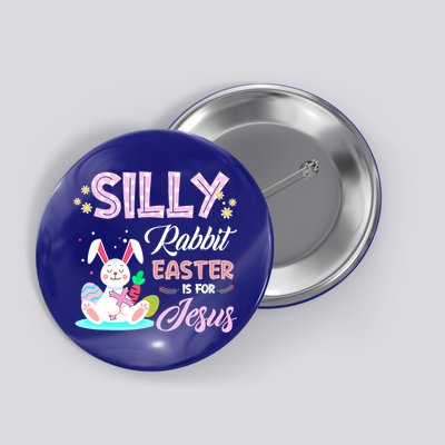 Silly Rabbit Easter Is For Jesus Christians Bunny Eggs Meaningful Gift Button