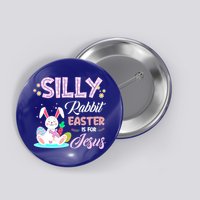 Silly Rabbit Easter Is For Jesus Christians Bunny Eggs Meaningful Gift Button