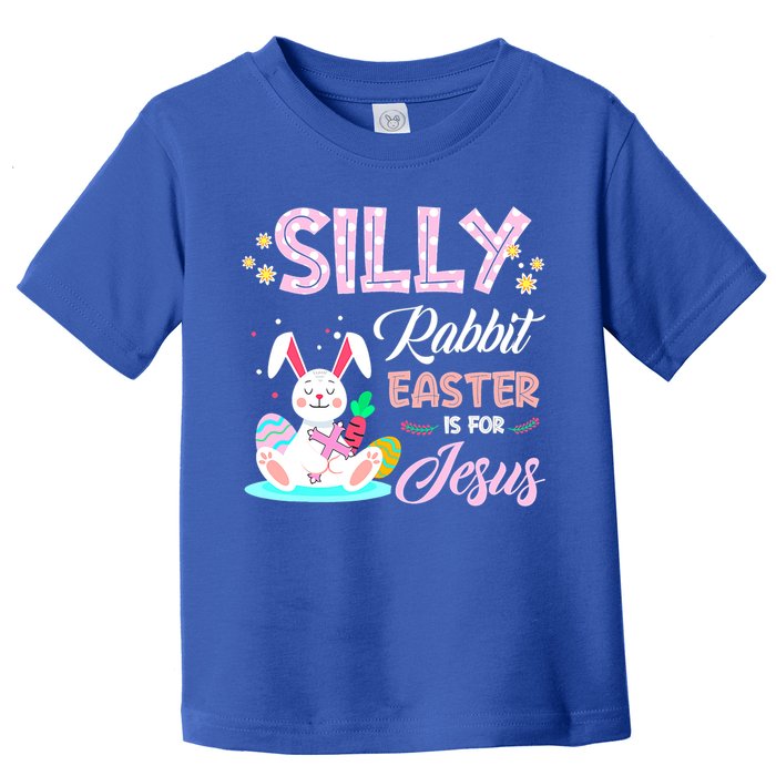 Silly Rabbit Easter Is For Jesus Christians Bunny Eggs Meaningful Gift Toddler T-Shirt