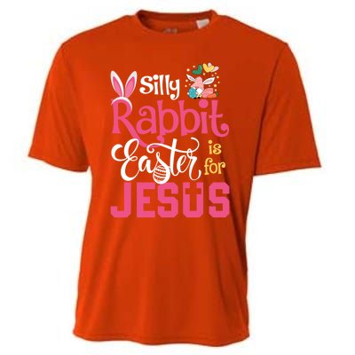 Silly Rabbit Easter Is For Jesus Christians Cute Bunny Meaningful Gift Cooling Performance Crew T-Shirt