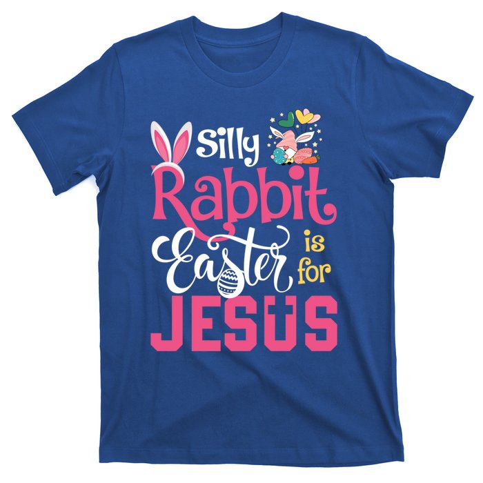 Silly Rabbit Easter Is For Jesus Christians Cute Bunny Meaningful Gift T-Shirt