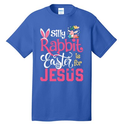 Silly Rabbit Easter Is For Jesus Christians Cute Bunny Meaningful Gift Tall T-Shirt