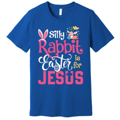 Silly Rabbit Easter Is For Jesus Christians Cute Bunny Meaningful Gift Premium T-Shirt