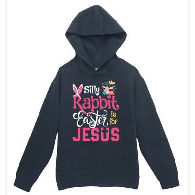 Silly Rabbit Easter Is For Jesus Christians Cute Bunny Meaningful Gift Urban Pullover Hoodie