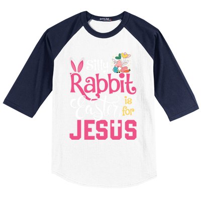 Silly Rabbit Easter Is For Jesus Christians Cute Bunny Meaningful Gift Baseball Sleeve Shirt