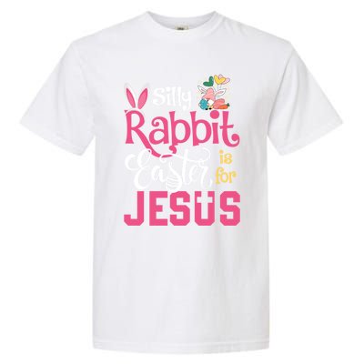 Silly Rabbit Easter Is For Jesus Christians Cute Bunny Meaningful Gift Garment-Dyed Heavyweight T-Shirt