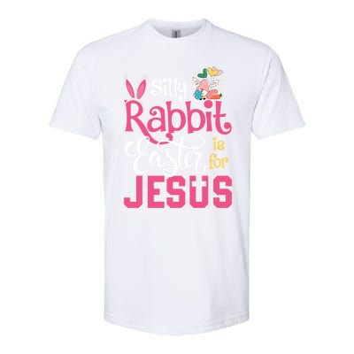 Silly Rabbit Easter Is For Jesus Christians Cute Bunny Meaningful Gift Softstyle CVC T-Shirt