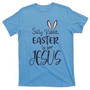 Silly Rabbit Easter Is For Jesus Cross Bunny Gift T-Shirt