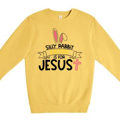 Silly Rabbit Easter Is For Jesus Cross Premium Crewneck Sweatshirt