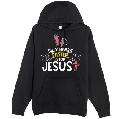 Silly Rabbit Easter Is For Jesus Cross Premium Pullover Hoodie