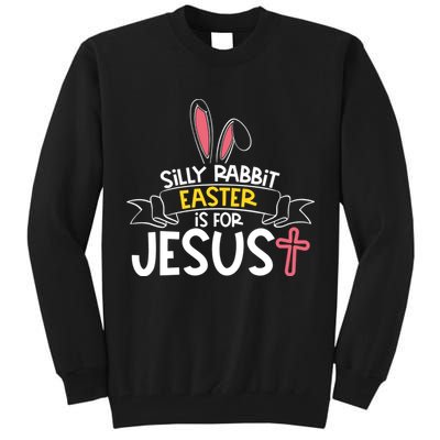 Silly Rabbit Easter Is For Jesus Cross Tall Sweatshirt