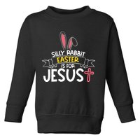 Silly Rabbit Easter Is For Jesus Cross Toddler Sweatshirt
