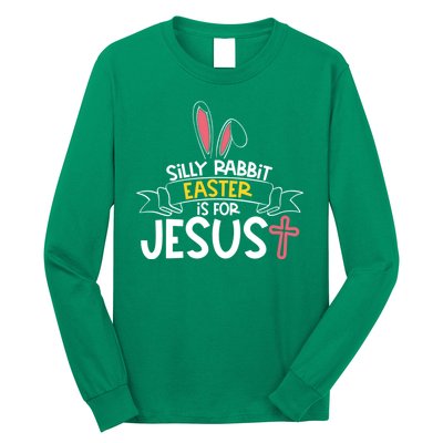 Silly Rabbit Easter Is For Jesus Cross Long Sleeve Shirt