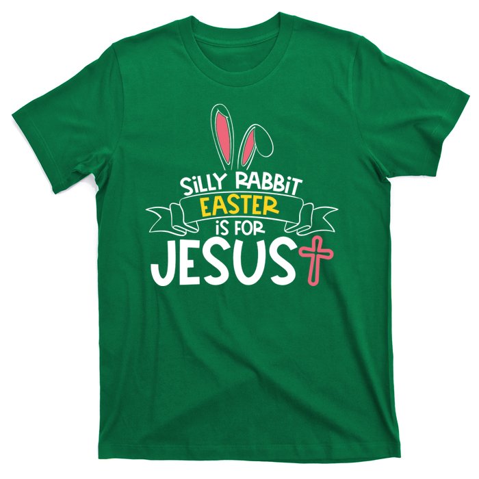 Silly Rabbit Easter Is For Jesus Cross T-Shirt