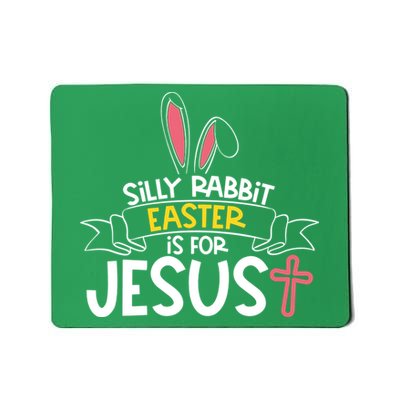Silly Rabbit Easter Is For Jesus Cross Mousepad