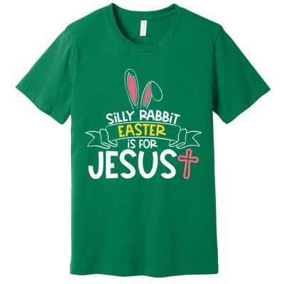 Silly Rabbit Easter Is For Jesus Cross Premium T-Shirt