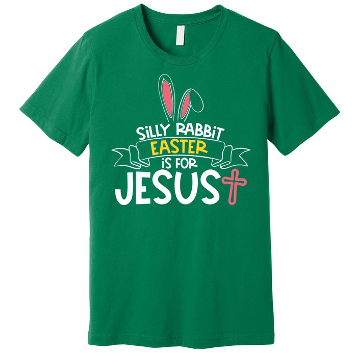 Silly Rabbit Easter Is For Jesus Cross Premium T-Shirt