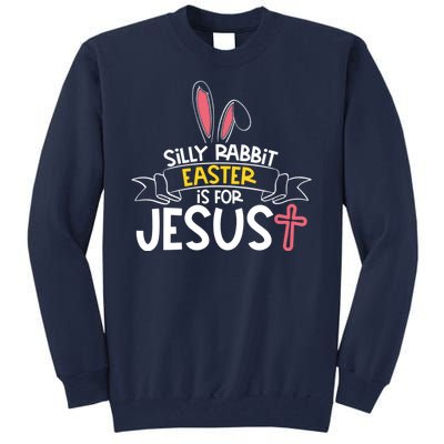 Silly Rabbit Easter Is For Jesus Cross Tall Sweatshirt