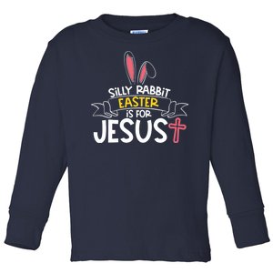 Silly Rabbit Easter Is For Jesus Cross Toddler Long Sleeve Shirt