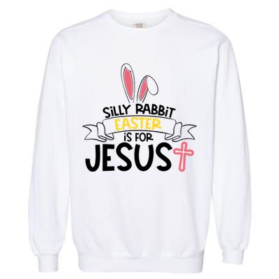 Silly Rabbit Easter Is For Jesus Cross Garment-Dyed Sweatshirt