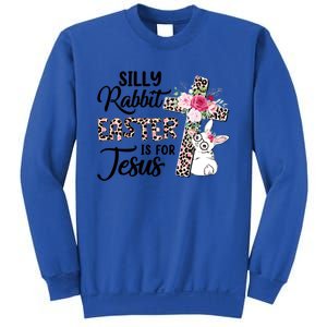 Silly Rabbit Easter Is For Jesus Easter Day Leopard Cross Funny Gift Sweatshirt