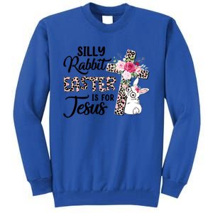 Silly Rabbit Easter Is For Jesus Easter Day Leopard Cross Funny Gift Tall Sweatshirt