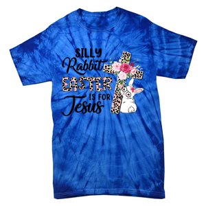 Silly Rabbit Easter Is For Jesus Easter Day Leopard Cross Funny Gift Tie-Dye T-Shirt