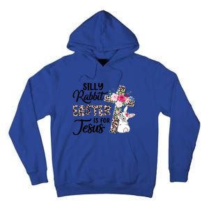 Silly Rabbit Easter Is For Jesus Easter Day Leopard Cross Funny Gift Tall Hoodie